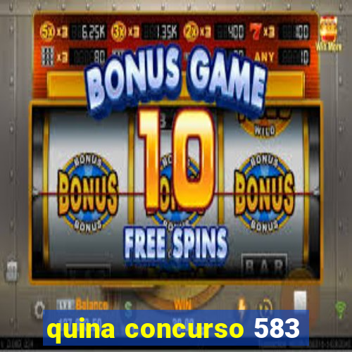 quina concurso 583